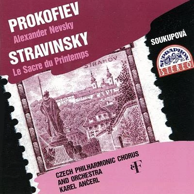 Josef Veselka/Moravan Academic Singing Association/Drahomíra Černocká/Jan ŘezníčekProkofjev, Stravinsky: Alexander Nevsky - Le Sacre du Printemps