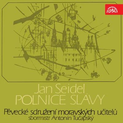 Moravian Teachers Choral SocietySeidel: Polnice slávy