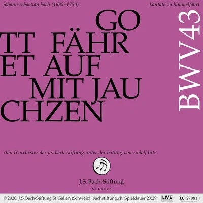 Orchester der J.S. Bach-Stiftung/Rudolf Lutz/Chor der J.S. Bach-StiftungBachkantate, BWV 43 - Gott fähret auf mit Jauchzen