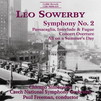 Paul Freeman/Czech National Symphony OrchestraSOWERBY: Symphony No. 2Concert OvertureAll on a Summers Day