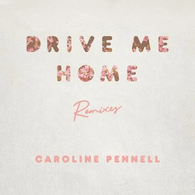 Caroline Pennell/Nudø/Oda/The Ready Set/Aspyer/Steam Phunk/Carrie Lane/Steve Void/DMNDS/Callum McBrideDrive Me Home (Remixes)