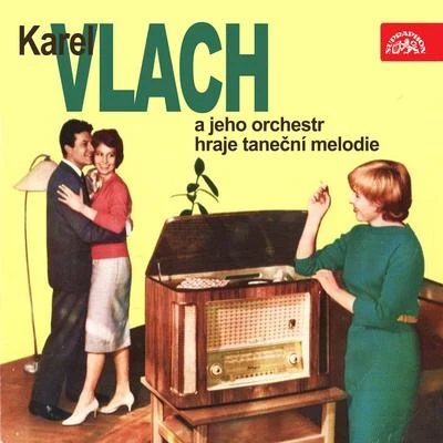 Karel Vlach se svým orchestremKarel Vlach a jeho orchestr hraje taneční melodie