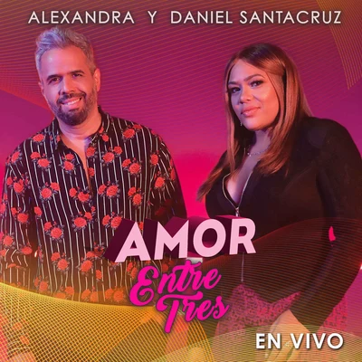 Daniel Santacruz/Dani JAmor Entre Tres (En Vivo)