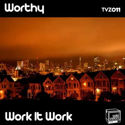 Worthy/Ryan Forever/Teknicoz/Westend/TK9/Steve Darko/Pimpo Gama/C.H.A.Y./Shermanology/Mat.JoeWork It Work