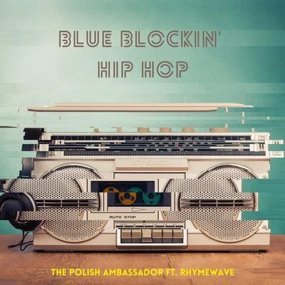 The Polish AmbassadorBlue Blockin Hip Hop