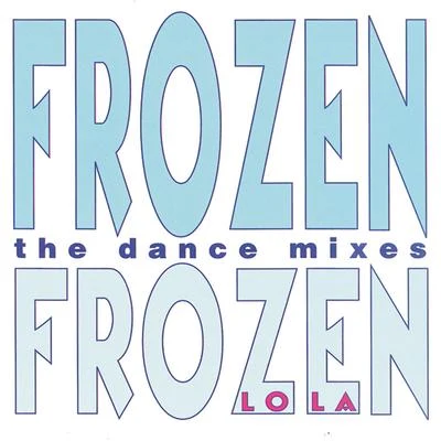 Aida/LOLA/Greg Jay/Jeremy/LouaneFrozen (The Dance Mixes)