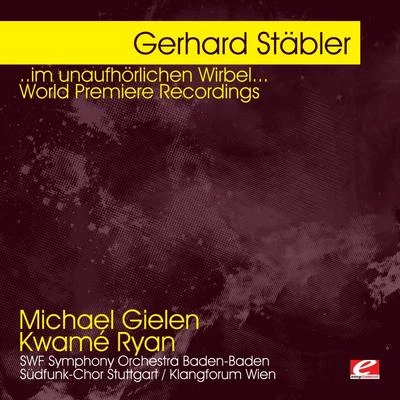 Michael GielenChristian TetzlaffSWR Symphony OrchestraStäbler: ..im unaufhörlichen Wirbel... World Premiere Recordings (Digitally Remastered)