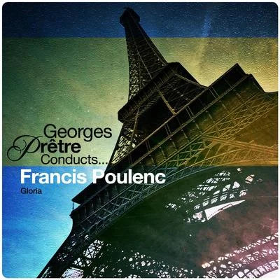 Francis PoulencChamber Choir HymniaFlemming WindekildeGeorges Pretre Conducts... Francis Poulenc: Gloria