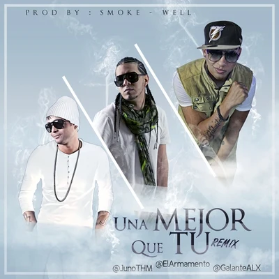 Prynce El ArmamentoUna Mejor Que Tu (feat. Juno & Galante) (Remix) - Single