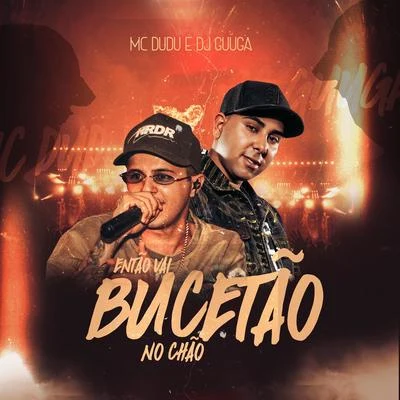 Mc DuduEcologykEntão Vai Bucetão No Chão