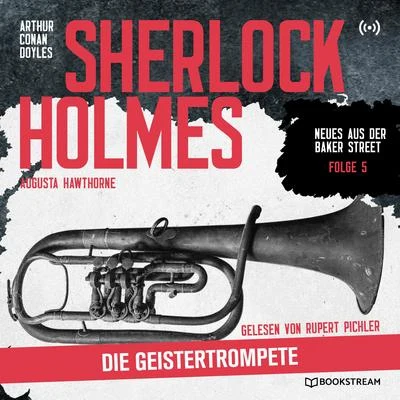 Sherlock HolmesSherlock Holmes: Die Geistertrompete (Neues aus der Baker Street 5)