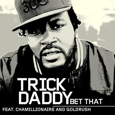 Trick DaddyBet That [Amended] (Online Music)