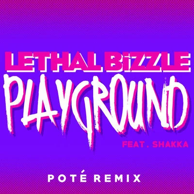 GIRLI/Lethal BizzlePlayground (Poté Remix)