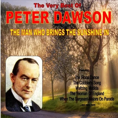 Peter DawsonThe Man Who Brings the Sunshine: The Very Best of Peter Dawson