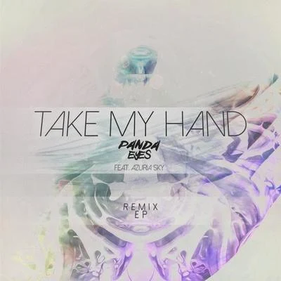 Panda EyesTake My Hand (Remix EP)