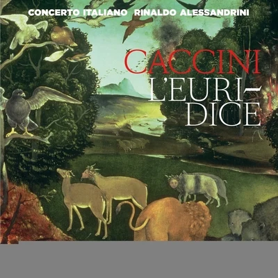 Academia Montis Regalis/Alessandro de Marchi/Concerto Italiano/Magdalena Kožená/Duilio Galfetti/Accademia Bizantina/Modo Antiquo/Anton Steck/Nathalie Stutzman/Rinaldo AlessandriniCaccini: LEuridice