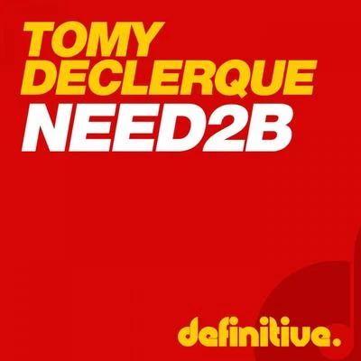 Tomy DeClerqueNeed2B EP