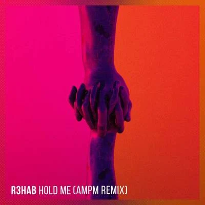 R3habHold Me (AmPm Remix)