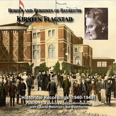 Kirsten FlagstadHEROES AND ******** OF BAYREUTH - Kirsten Flagstad (1940-1949)