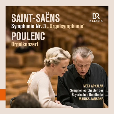 Bavarian Radio Symphony OrchestraSaint-Saëns: Symphony No. 3 in C Minor “Organ” - Poulenc: Organ Concerto in G Minor (Live)