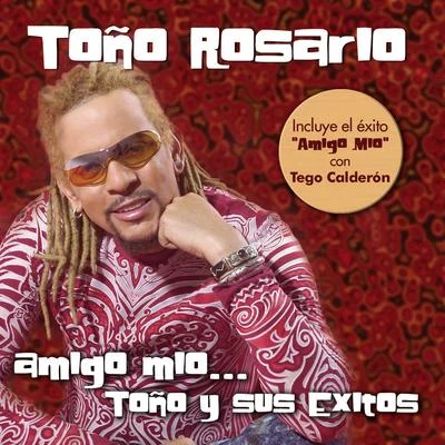 Toño RosarioAmigo Mio... Toño y sus exitos