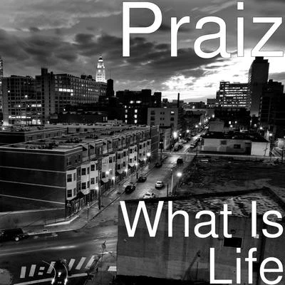 PraizSeyi ShayWhat Is Life