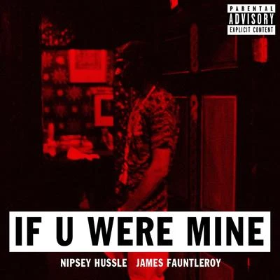 Nipsey HussleIf U Were Mine (feat. James Fauntleroy)