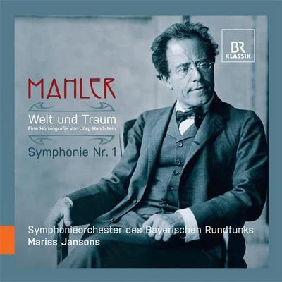 Mariss JansonsMAHLER, G.: Symphony No. 1HANDSTEIN, J.: Welt und Traum - Eine Horbiografie (Bavarian Radio Symphony, Jansons)