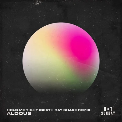 AldousHold Me Tight (Death Ray Shake Remix)