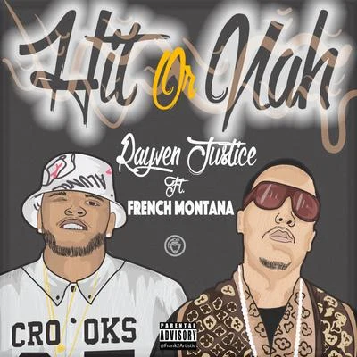 Rayven JusticeHit Or Nah (feat. French Montana) - Single