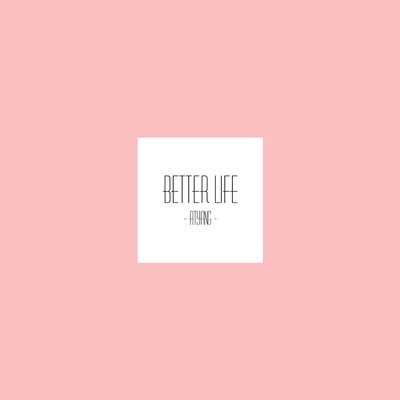 ATYANGBetter Life (Prod By.BDMA Beats) - ATYANG