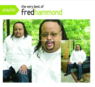 Fred Hammond & Radical For ChristFred HammondPlaylist: The Very Best of Fred Hammond