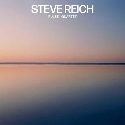 Steve Reich/Stefan Asbury/San Francisco Symphony/Bob Becker/Russ Hartenberger/James Preiss/Synergy Vocals/Los Angeles Philharmonic/Edo de Waart/Glen VelezSteve Reich: PulseQuartet