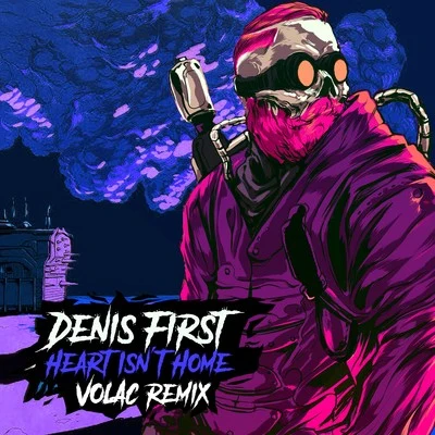 Denis First/Arjay DangHeart Isnt Home (Volac Remix)