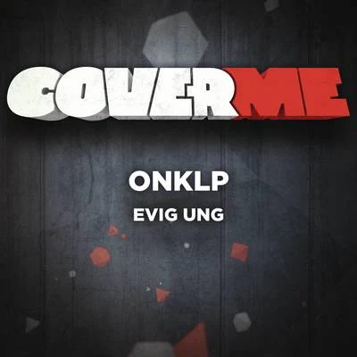 Onklp/Jaa9 & OnklPCover Me - Evig Ung