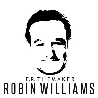 E.R. the MakerRobin Williams