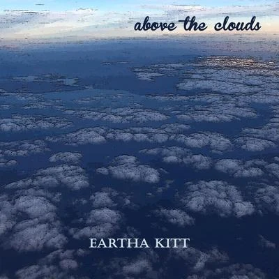 Eartha KittAbove the Clouds