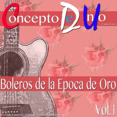 ENZO/Concepto de UnoBoleros de la Epoca de Oro, Vol. 1