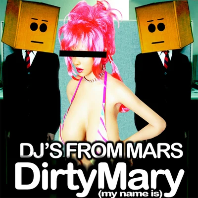 DJs From MarsDirty Mary (My Name Is)