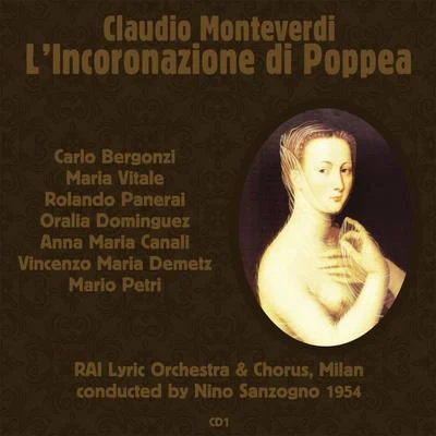 Carlo Bergonzi/Gabriella Tucci/Orchestra del teatro Metropolitan/Fausto ClevaClaudio Monteverdi: L’Incoronazione di Poppea (1954), Volume 1