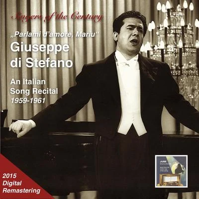 Giuseppe Di StefanoSINGERS OF THE CENTURY - Giuseppe di Stefano: Parlami d’amore, Mariu – An Italian Song Recital (1959, 1961)