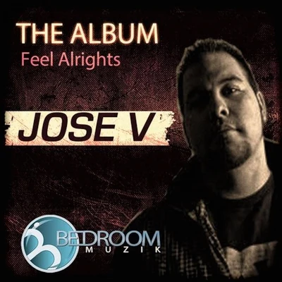 Jose VThe Album Feel Alrights