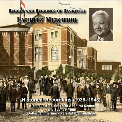 Alfred Jerger/Lauritz Melchior/Wiener Philharmoniker/Bruno Walter/Emanuel List/Lotte Lehmann/Ella FleschHEROES AND ******** OF BAYREUTH - Lauritz Melchior (1938-1943)