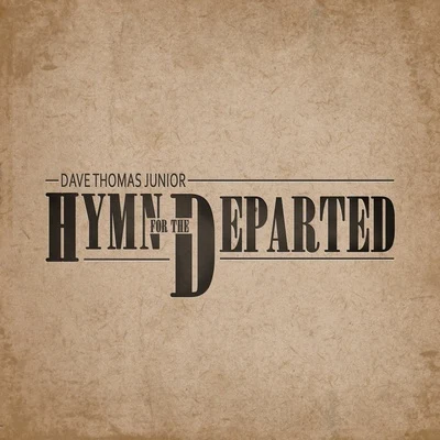 Dave Thomas Junior/ApaHymn For The Departed