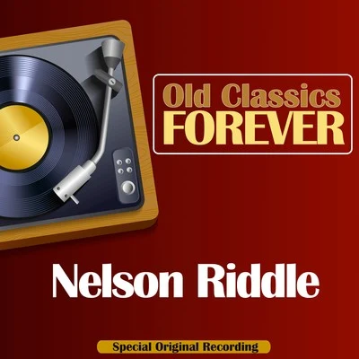 Nelson RiddleOld Classics Forever (Special Original Recording)