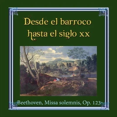 Nedda CaseiDesde el barroco hasta el siglo XX, Beethoven, Missa solemnis, Op. 123