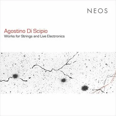 Federico PlacidiAgostino di Scipio: Works for Strings & Live Electronics