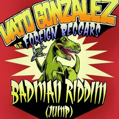 Vato GonzalezBadman Riddim (Jump) [Remixes]