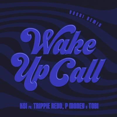 KSI/Oliver TreeWake Up Call (feat. Trippie Redd, Tobi & P Money) (Yoshi Remix)