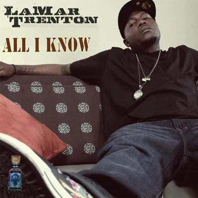 Lamar TrentonAll I Know (feat. Constance & Ton)